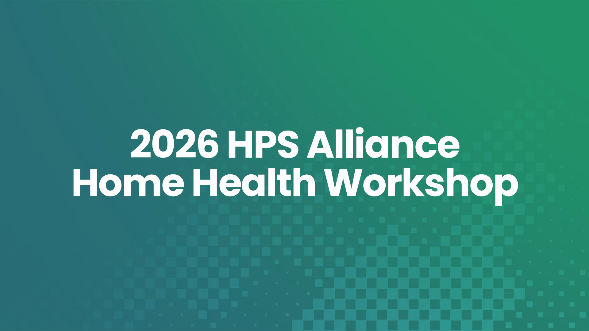 2026 HPS Alliance Home Health Workshop