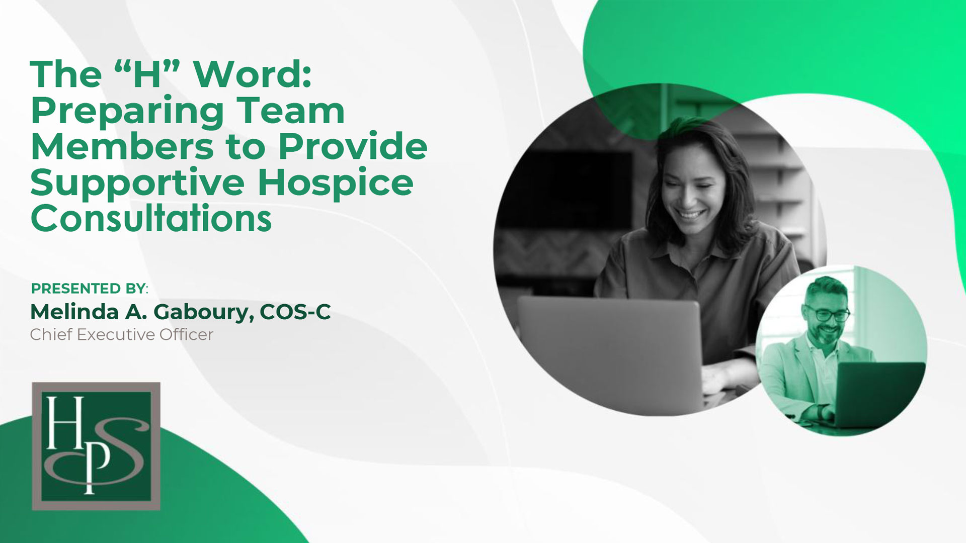 Healthcare Provider Solutions - The “H” Word:  Preparing Team Members to Provide Supportive Hospice Consultations