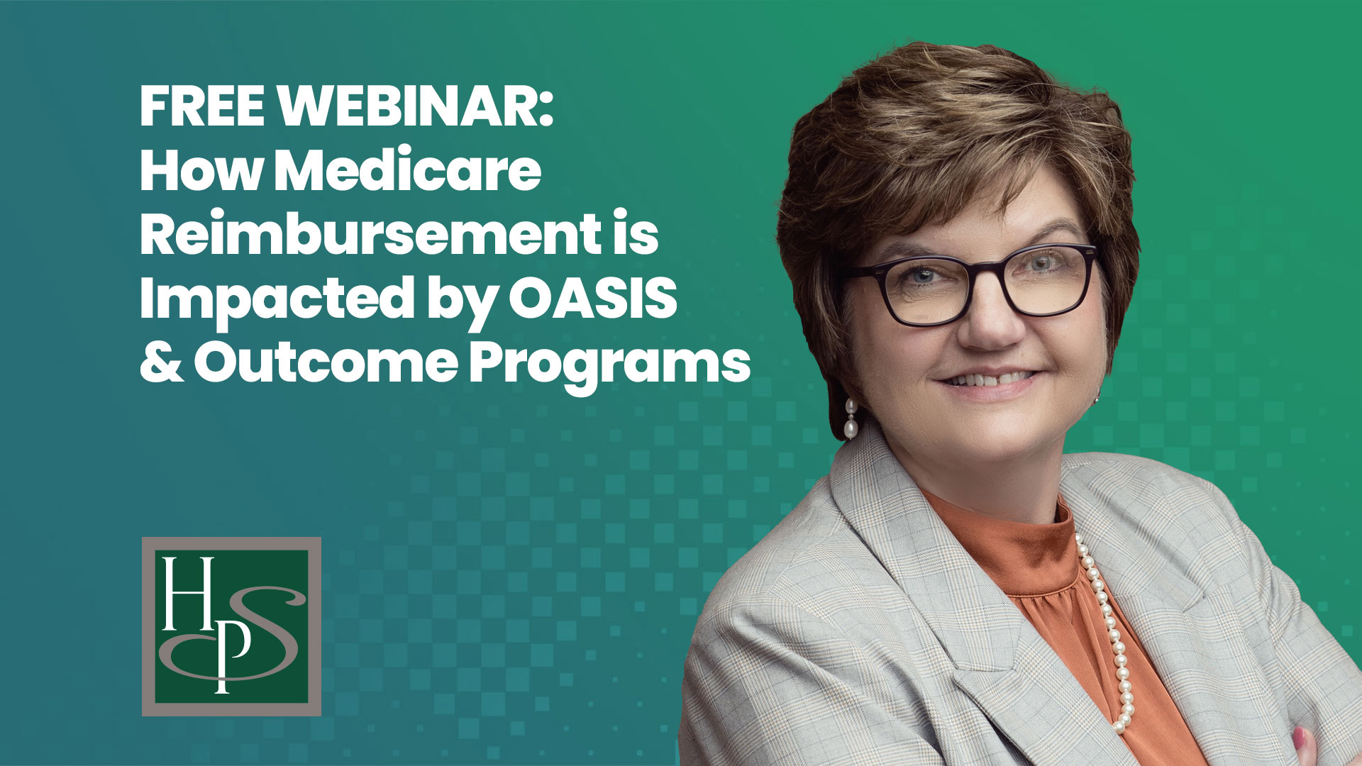 FREE WEBINAR - How Medicare Reimbursement is Impacted by OASIS & Outcome Programs - Healthcare Provider Solutions Webinar