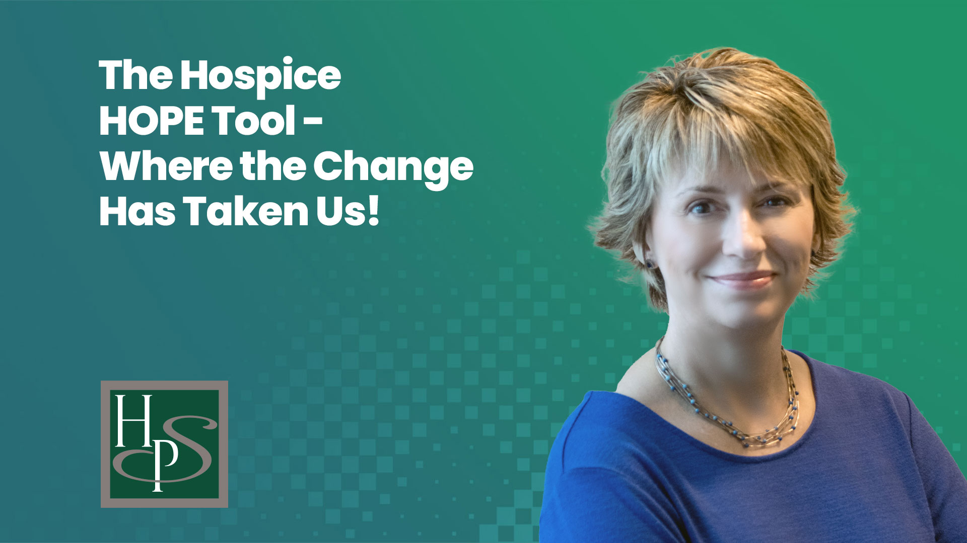 The Hospice HOPE Tool - Where the Change Has Taken Us! - Healthcare Provider Solutions Webinar