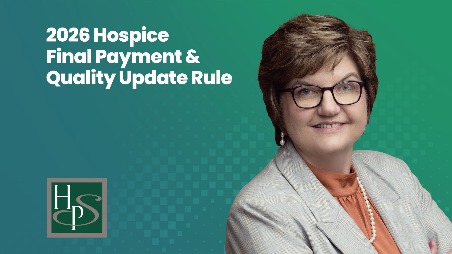 2026 Hospice Final Payment & Quality Update Rule - Healthcare Provider Solutions Webinar