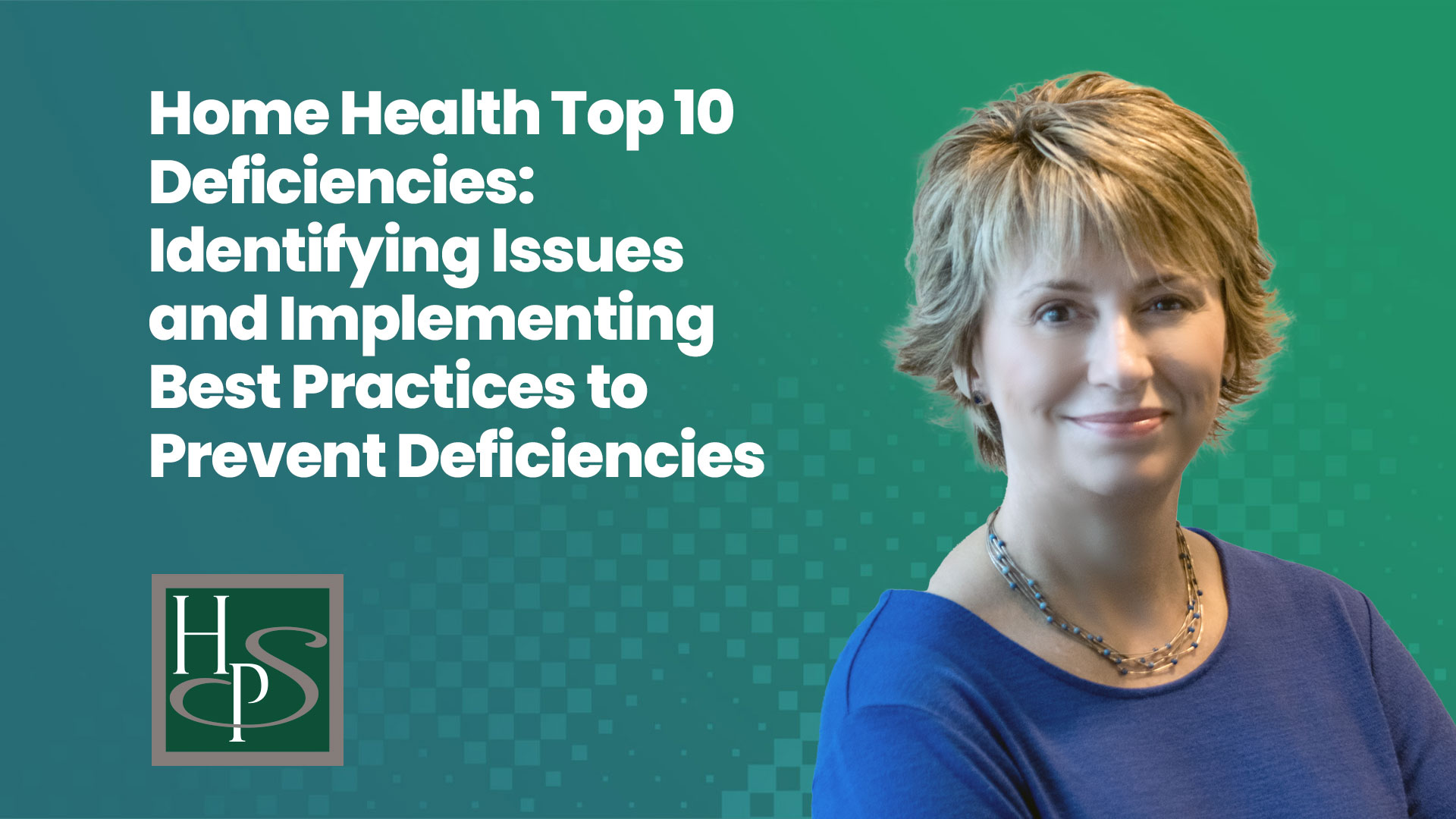 Home Health Top 10 Deficiencies: Identifying Issues and Implementing Best Practices to Prevent Deficiencies - Healthcare Provider Solutions Webinar