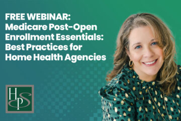 FREE WEBINAR - Medicare Post-Open Enrollment Essentials: Best Practices for Home Health Agencies - Healthcare Provider Solutions Webinar